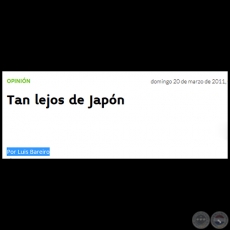 TAN LEJOS DE JAPÓN - Por LUIS BAREIRO - Domingo, 20 de Marzo de 2011